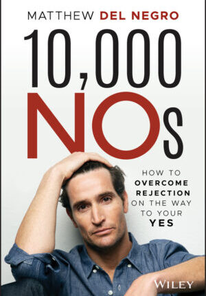 10,000 nos - how to overcome rejection on the way to your yes Ebook